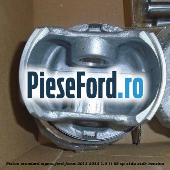 Piston standard SIGMA Ford Focus 2011-2014 1.6 Ti 85 cp XTDA, XTDB benzina