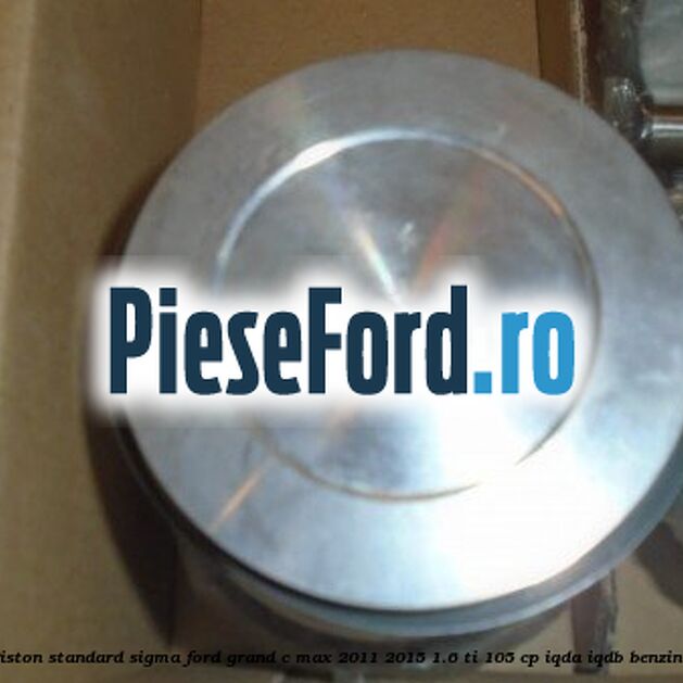 Piston standard SIGMA Ford Grand C-Max 2011-2015 1.6 Ti 105 cp IQDA, IQDB benzina