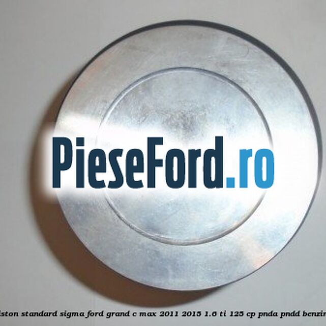 Piston standard SIGMA Ford Grand C-Max 2011-2015 1.6 Ti 125 cp PNDA, PNDD benzina