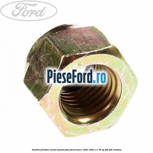Piuliita prindere surub bascula fata Ford Escort 1990-1995 1.4 75 cp F4B, FUH benzina