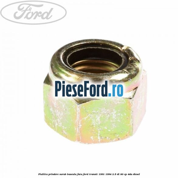 Piuliita prindere surub bascula fata Ford Transit 1991-1994 2.5 DI 80 cp 4DA diesel