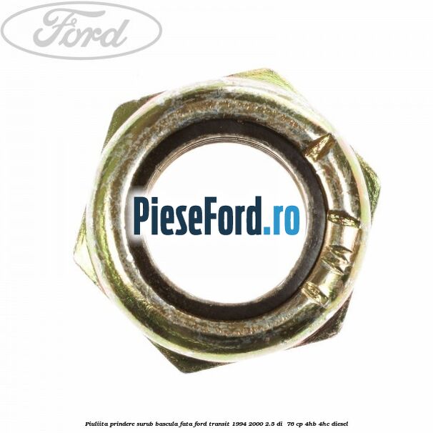 Piuliita prindere surub bascula fata Ford Transit 1994-2000 2.5 DI  76 cp 4HB, 4HC diesel