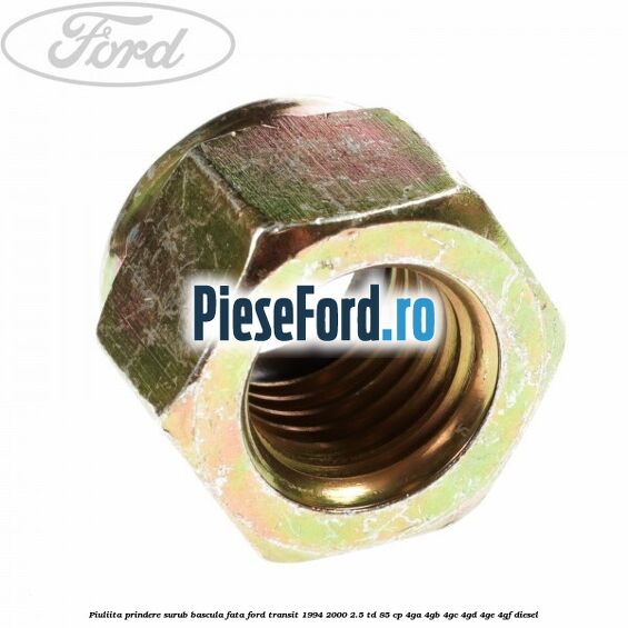 Piuliita prindere surub bascula fata Ford Transit 1994-2000 2.5 TD 85 cp 4GA, 4GB, 4GC, 4GD, 4GE, 4GF diesel
