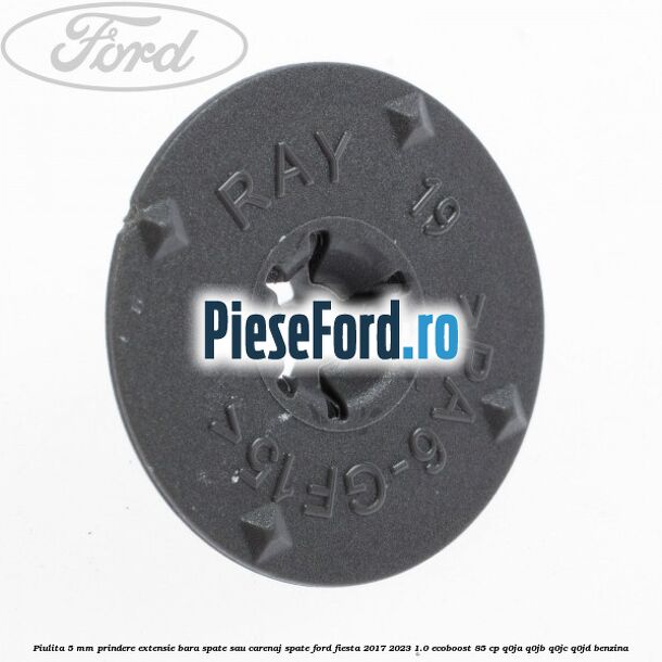 Piulita 5 mm prindere extensie bara spate sau carenaj spate Ford Fiesta 2017-2023 1.0 EcoBoost 85 cp Q0JA, Q0JB, Q0JC, Q0JD benzina