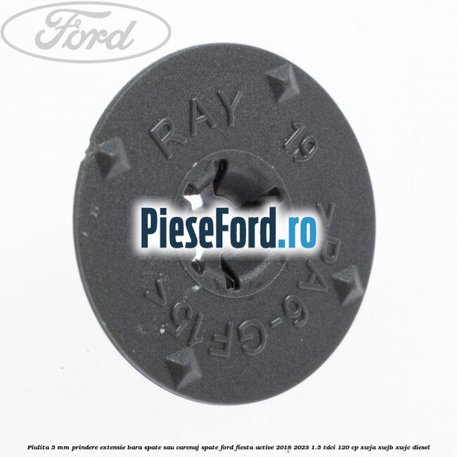 Piulita 5 mm prindere extensie bara spate sau carenaj spate Ford Fiesta Active 2018-2023 1.5 TDCi 120 cp Piulita 5 mm prindere extensie bara spate sau carenaj spate Ford Fiesta Active 2018-2023 1.5 TDCi 120 cp XWJA, XWJB, XWJC diesel