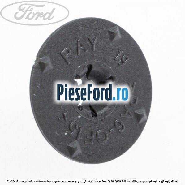 Piulita 5 mm prindere extensie bara spate sau carenaj spate Ford Fiesta Active 2018-2023 1.5 TDCi 85 cp XUJC, XUJD, XUJE, XUJF, XUJG diesel