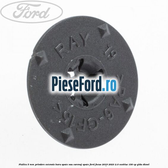 Piulita 5 mm prindere extensie bara spate sau carenaj spate Ford Focus 2019-2023 2.0 EcoBlue 150 cp YLDA diesel