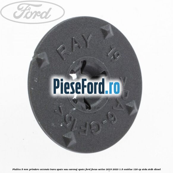 Piulita 5 mm prindere extensie bara spate sau carenaj spate Ford Focus Active 2019-2023 1.5 EcoBlue 120 cp ZTDA, ZTDB diesel