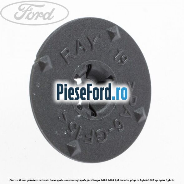 Piulita 5 mm prindere extensie bara spate sau carenaj spate Ford Kuga 2019-2023 2.5 Duratec Plug-in-Hybrid 225 cp Piulita 5 mm prindere extensie bara spate sau carenaj spate Ford Kuga 2019-2023 2.5 Duratec Plug-in-Hybrid 225 cp BGDA hybrid