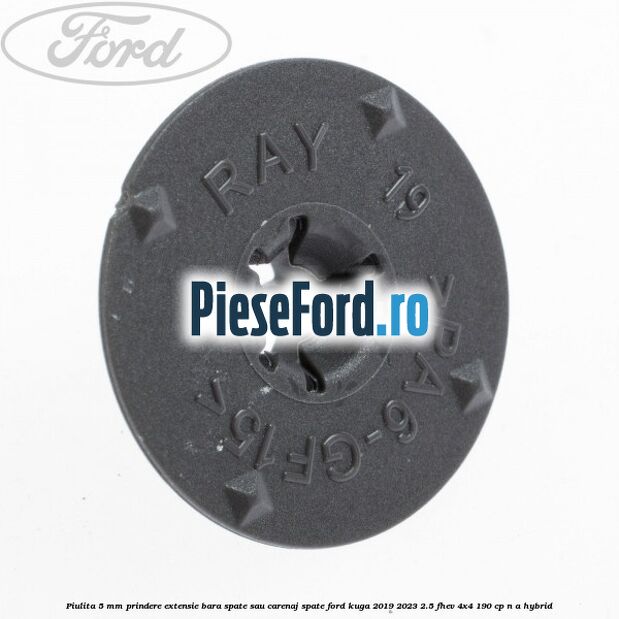 Piulita 5 mm prindere extensie bara spate sau carenaj spate Ford Kuga 2019-2023 2.5 FHEV 4x4 190 cp n/a hybrid
