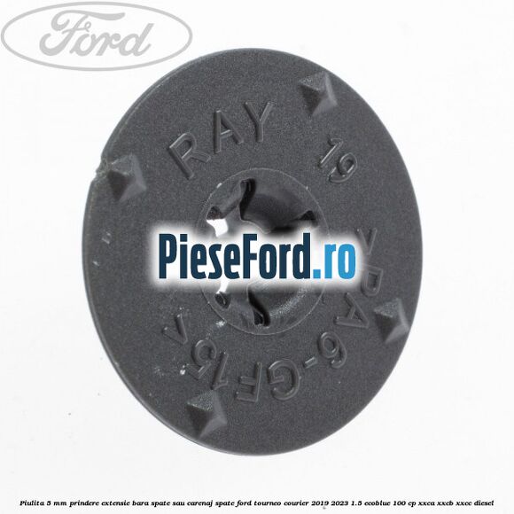 Piulita 5 mm prindere extensie bara spate sau carenaj spate Ford Tourneo Courier 2019-2023 1.5 EcoBlue 100 cp XXCA, XXCB, XXCC diesel