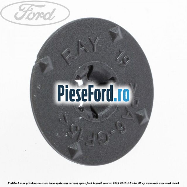 Piulita 5 mm prindere extensie bara spate sau carenaj spate Ford Transit Courier 2014-2018 1.5 TDCi 95 cp XVCA, XVCB, XVCC, XVCD diesel