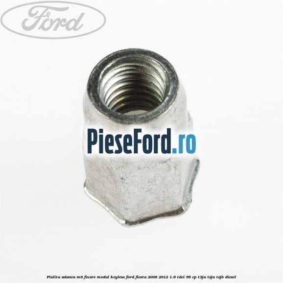 Piulita adanca M6 fixare modul keyless Ford Fiesta 2008-2012 1.6 TDCi 95 cp T3JA, TZJA, TZJB diesel