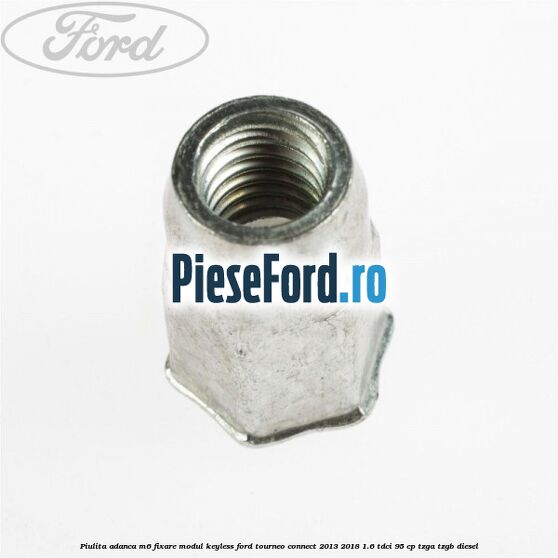 Piulita adanca M6 fixare modul keyless Ford Tourneo Connect 2013-2018 1.6 TDCi 95 cp TZGA, TZGB diesel