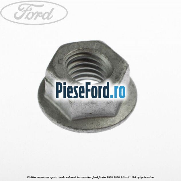 Piulita amortizor spate , brida rulment intermediar Ford Fiesta 1989-1996 1.6 XR2i 110 cp