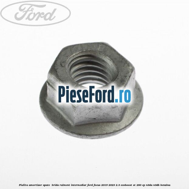 Piulita amortizor spate , brida rulment intermediar Ford Focus 2019-2023 2.3 EcoBoost ST 280 cp