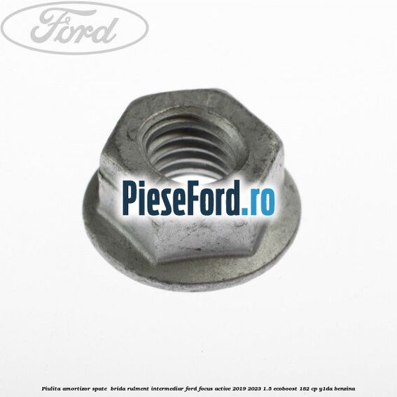 Piulita amortizor spate , brida rulment intermediar Ford Focus Active 2019-2023 1.5 EcoBoost 182 cp