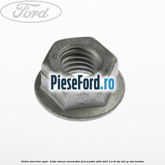 Piulita amortizor spate , brida rulment intermediar Ford Mondeo 2000-2007 3.0 V6 24V 204 cp REBA benzina