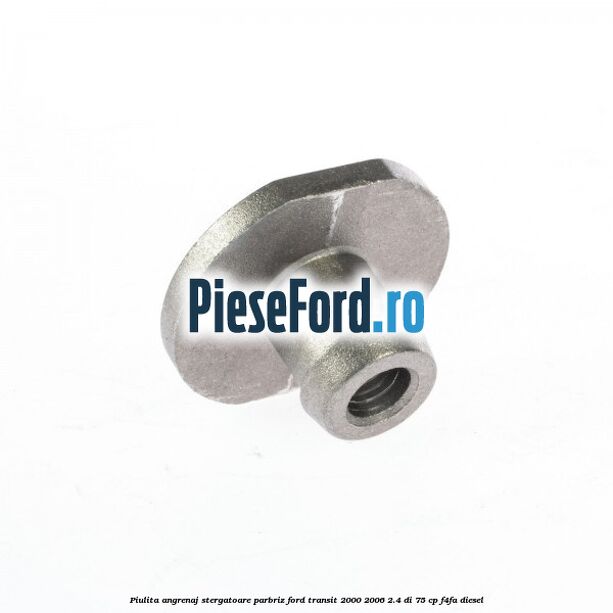 Piulita angrenaj stergatoare parbriz Ford Transit 2000-2006 2.4 DI 75 cp Piulita angrenaj stergatoare parbriz Ford Transit 2000-2006 2.4 DI 75 cp F4FA diesel