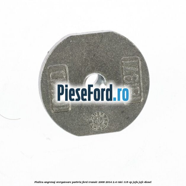 Piulita angrenaj stergatoare parbriz Ford Transit 2006-2014 2.4 TDCi 115 cp JXFA, JXFC diesel