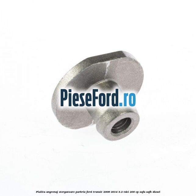 Piulita angrenaj stergatoare parbriz Ford Transit 2006-2014 3.2 TDCi 200 cp SAFA, SAFB diesel