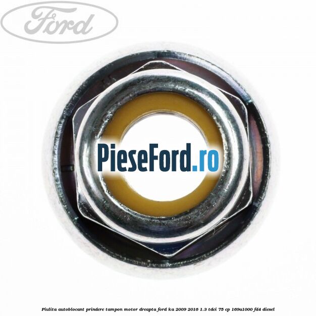 Piulita autoblocant prindere tampon motor dreapta Ford Ka 2009-2016 1.3 TDCi 75 cp 169A1000, FD4 diesel