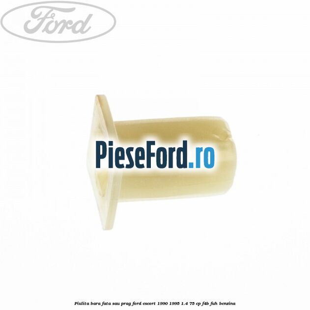 Piulita bara fata sau prag Ford Escort 1990-1995 1.4 75 cp F4B, FUH benzina