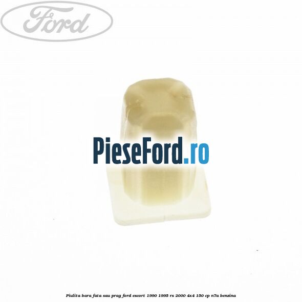 Piulita bara fata sau prag Ford Escort 1990-1995 RS 2000 4x4 150 cp N7A benzina
