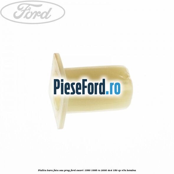 Piulita bara fata sau prag Ford Escort 1990-1995 RS 2000 4x4 150 cp N7A benzina