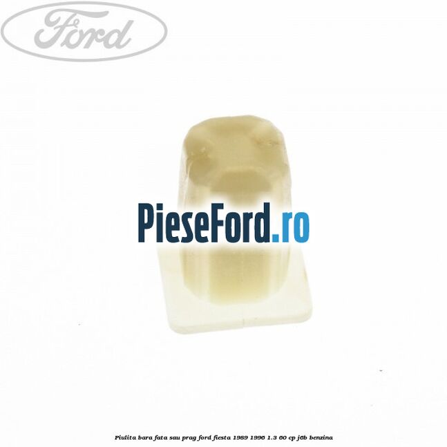 Piulita bara fata sau prag Ford Fiesta 1989-1996 1.3 60 cp J6B benzina