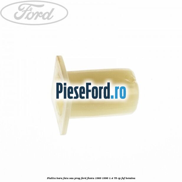 Piulita bara fata sau prag Ford Fiesta 1989-1996 1.4 75 cp FUF benzina