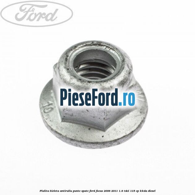 Piulita bieleta antiruliu punte spate Ford Focus 2008-2011 1.8 TDCi 115 cp KKDA diesel