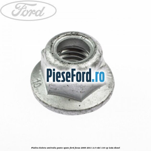 Piulita bieleta antiruliu punte spate Ford Focus 2008-2011 2.0 TDCi 110 cp IXDA diesel