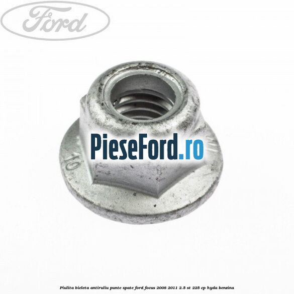 Piulita bieleta antiruliu punte spate Ford Focus 2008-2011 2.5 ST 225 cp HYDA benzina