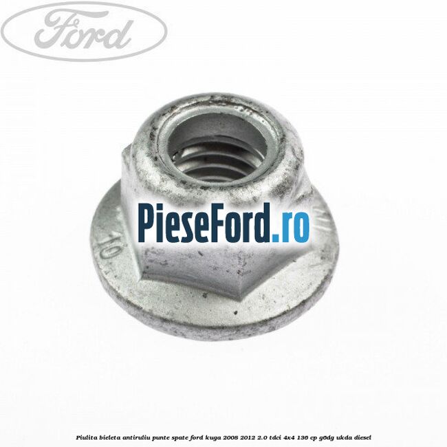 Piulita bieleta antiruliu punte spate Ford Kuga 2008-2012 2.0 TDCi 4x4 136 cp G6DG, UKDA diesel