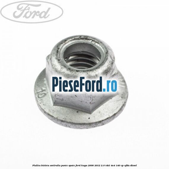 Piulita bieleta antiruliu punte spate Ford Kuga 2008-2012 2.0 TDCI 4x4 140 cp UFDA diesel