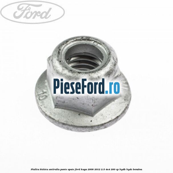 Piulita bieleta antiruliu punte spate Ford Kuga 2008-2012 2.5 4x4 200 cp HYDB, HYDC benzina