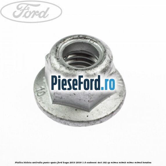 Piulita bieleta antiruliu punte spate Ford Kuga 2013-2016 1.5 EcoBoost 4x4 182 cp