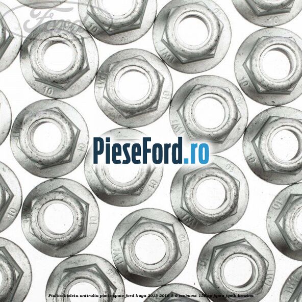Piulita bieleta antiruliu punte spate Ford Kuga 2013-2016 1.6 EcoBoost 150 cp JQMA, JQMB benzina