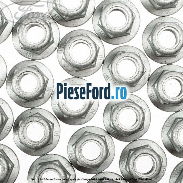 Piulita bieleta antiruliu punte spate Ford Kuga 2013-2016 2.0 TDCi 4x4 150 cp T7MA, T7MB diesel