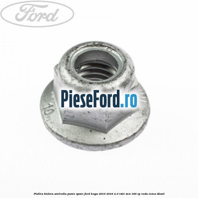 Piulita bieleta antiruliu punte spate Ford Kuga 2013-2016 2.0 TDCi 4x4 163 cp