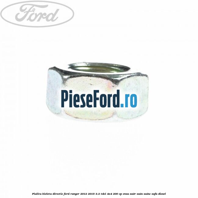 Piulita bieleta directie Ford Ranger 2012-2015 3.2 TDCi 4x4 200 cp ENSA, SA2R, SA2S, SA2W, SAFA diesel