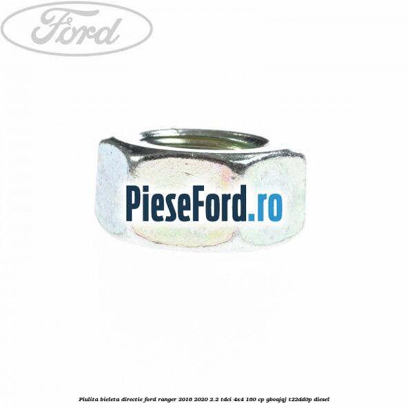 Piulita bieleta directie Ford Ranger 2016-2020 2.2 TDCi 4x4 160 cp Piulita bieleta directie Ford Ranger 2016-2020 2.2 TDCi 4x4 160 cp GBVAJQJ, T22DD0P diesel