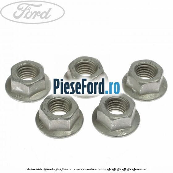 Piulita brida diferential Ford Fiesta 2017-2023 1.0 EcoBoost 101 cp SFJE, SFJF, SFJH, SFJJ, SFJK, SFJN benzina