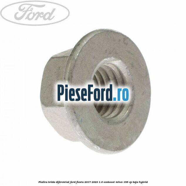 Piulita brida diferential Ford Fiesta 2017-2023 1.0 EcoBoost mHEV 155 cp BZJA Hybrid