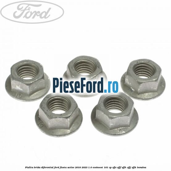 Piulita brida diferential Ford Fiesta Active 2018-2023 1.0 EcoBoost 101 cp SFJE, SFJF, SFJH, SFJJ, SFJK benzina