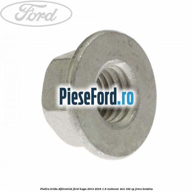Piulita brida diferential Ford Kuga 2013-2016 1.6 EcoBoost 4x4 182 cp JTMA benzina