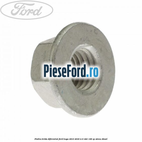 Piulita brida diferential Ford Kuga 2013-2016 2.0 TDCi 136 cp UKMA diesel