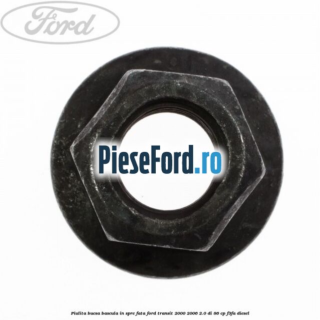 Piulita bucsa bascula in spre fata Ford Transit 2000-2006 2.0 DI 86 cp F3FA diesel
