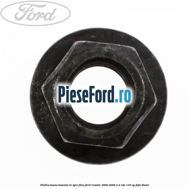 Piulita bucsa bascula in spre fata Ford Transit 2000-2006 2.4 TDE 115 cp FXFA diesel
